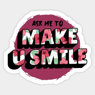 Ask Me To Make You Smile Beautiful Sticker